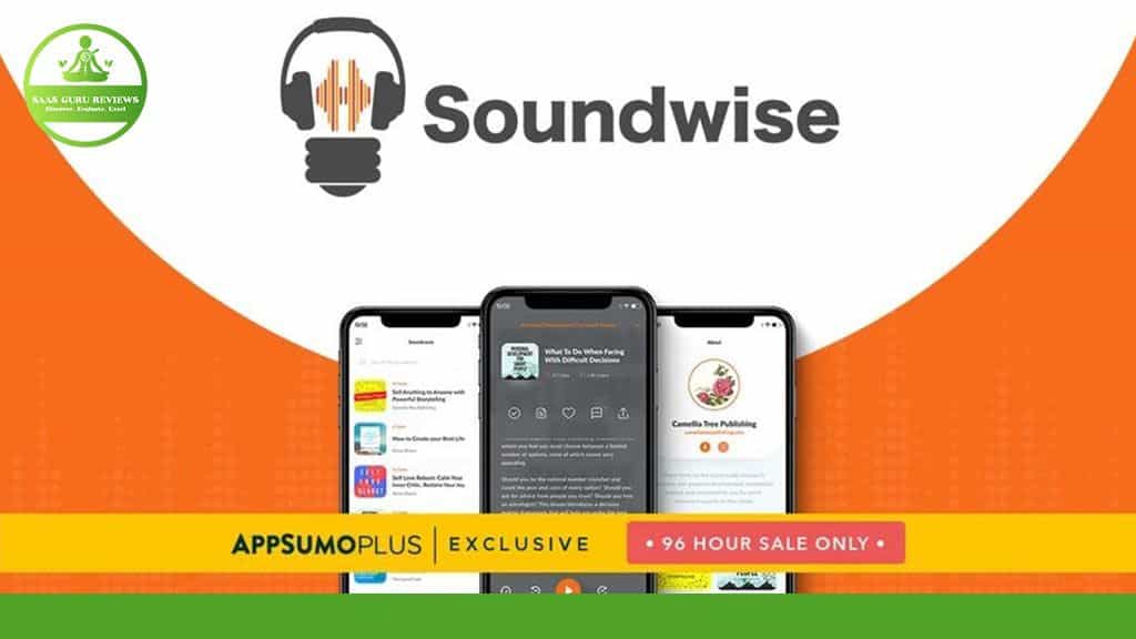 Image promoting the Soundwise Audio App with the tagline "AppSumo Plus Exclusive 96 Hour Sale Only," featuring multiple smartphones displaying the Soundwise app interface. The SaaS Guru Reviews logo, showcasing its top ratings, is in the top left corner.