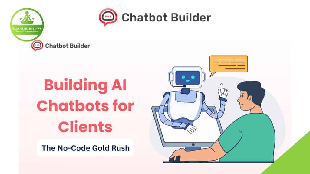 A person at a computer interacts with a robot; text reads "Building AI Chatbots for Clients: The No-Code Gold Rush." Chatbot Builder and SaaS Guru Reviews logos highlight AI Chatbots as a booming business opportunity.